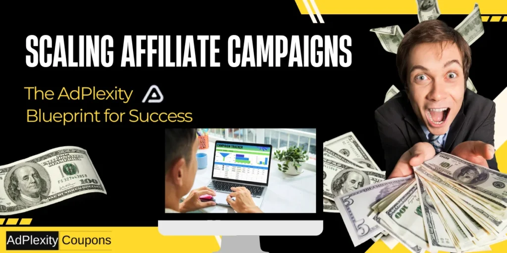Scaling Affiliate Campaigns- AdPlexity Guide