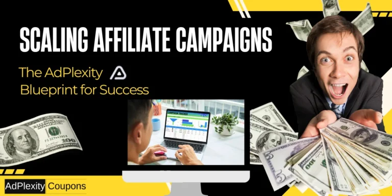 Scaling Affiliate Campaigns- AdPlexity Guide
